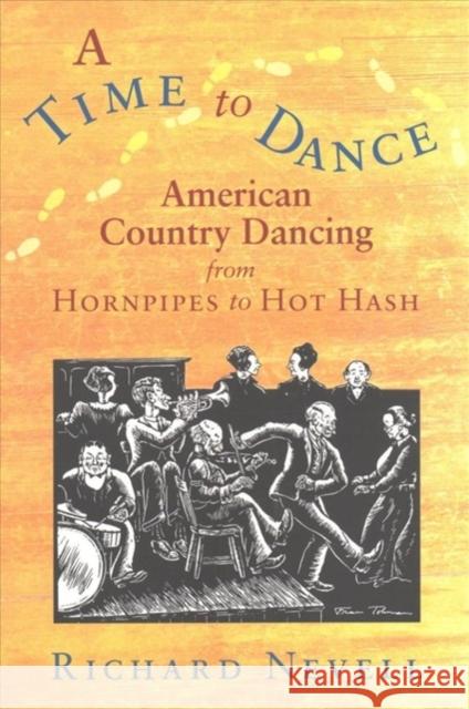 A Time to Dance: American Country Dancing from Hornpipes to Hot Hash Richard Nevell 9780872332799 Bauhan Pub - książka