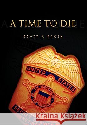 A Time to Die Scott A. Racek 9781462869978 Xlibris Corporation - książka
