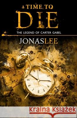 A Time to Die Jonas Lee 9781523358663 Createspace Independent Publishing Platform - książka