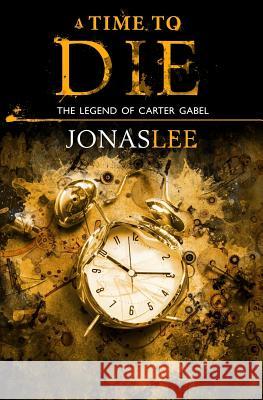 A Time to Die Jonas Lee 9781548487553 Createspace Independent Publishing Platform - książka