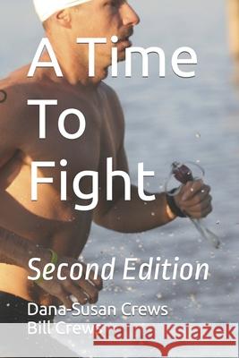 A Time To Fight: Second Edition Dana-Susan Crews Bill Crews 9781957604015 Bell Asteri Publishing & Enterprises, LLC - książka