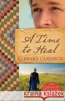 A Time to Heal: Quilts of Lancaster County - Book 2 Barbara Cameron 9781426707643 Abingdon Press - książka