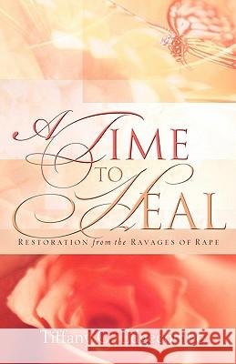 A Time to Heal: Restoration from the Ravages of Rape Edgecombe, Tiffany C. 9781562290153 Christian Living Books - książka