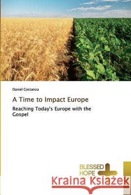 A Time to Impact Europe Daniel Costanza 9786137882559 Blessed Hope Publishing - książka