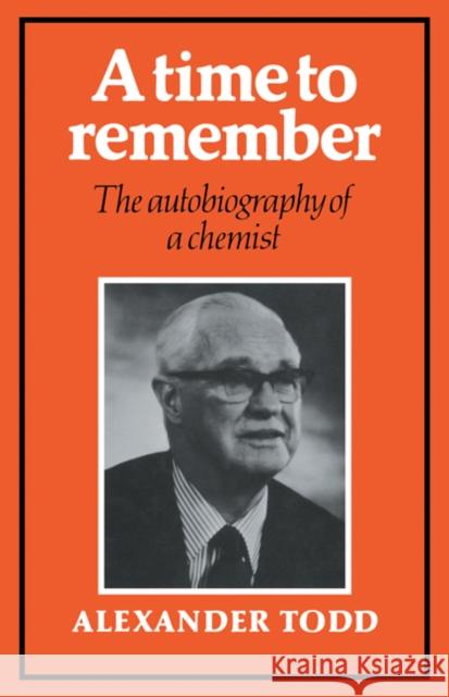 A Time to Remember: The Autobiography of a Chemist Todd, Alexander 9780521126731 Cambridge University Press - książka