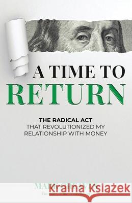 A Time to Return: The Radical Act That Revolutionized My Relationship With Money Mark Greaves 9781963701821 Freiling Agency, LLC - książka