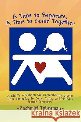 A Time to Separate A Time to Come Together Tobesman, Rabbi Rachmiel 9781436380447 Xlibris Corporation - książka
