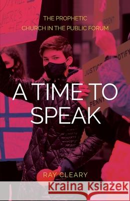 A Time to Speak: The Prophetic Church in the Public Forum Ray Cleary 9781922589057 Coventry Press - książka