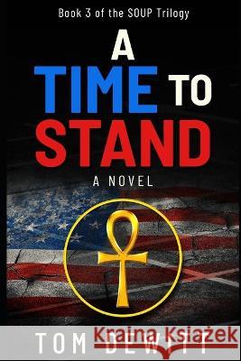 A Time to Stand Tom DeWitt   9798375111414 Independently Published - książka