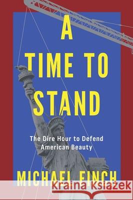 A Time to Stand: The Dire Hour to Defend American Beauty Michael Finch 9781645721185 Republic Book Publishers - książka