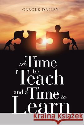 A Time to Teach and a Time to Learn Carole Dailey 9781512781731 WestBow Press - książka