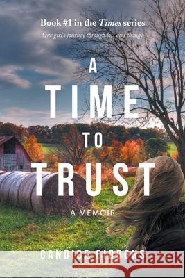 A Time to Trust: A Memoir Candice Gibbons 9781637692127 Trilogy Christian Publishing - książka