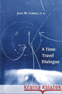 A Time Travel Dialogue John W. Carroll 9781783740376 Open Book Publishers - książka