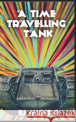 A Time Travelling Tank Ej Munro 9780473600181 Ej Munro - książka