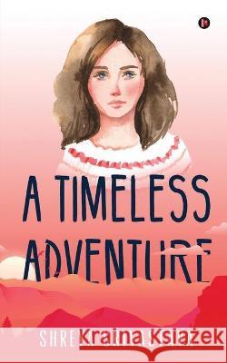 A Timeless Adventure Shreya Srivastava 9781638508724 Notion Press - książka
