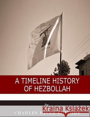 A Timeline History of Hezbollah Charles River Editors                    M. Clement Hall 9781986037426 Createspace Independent Publishing Platform - książka