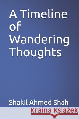 A Timeline of Wandering Thoughts Shakil Ahmed Shah 9781088471265 Independently Published - książka