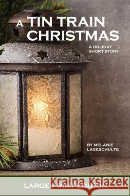 A Tin Train Christmas: (short fiction) Melanie Lageschulte 9781952066221 Fremont Creek Press - książka