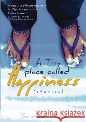 A Tiny Place Called Happiness: Stories Bura-Bari Nwilo 9789785283822 Baron Cafe - książka