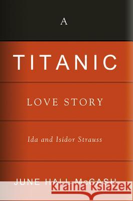 A Titanic Love Story: Ida and Isidor Straus McCash, June Hall 9780881462777 Mercer University Press - książka