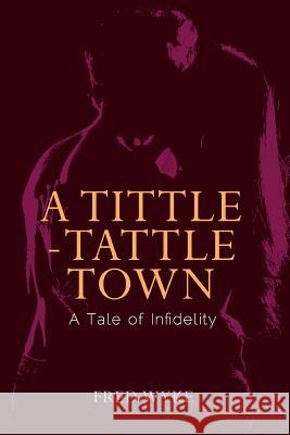 A Tittle-Tattle Town Fred Wyke 9781922175960 Brolga Publishing Pty Ltd - książka