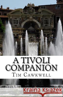 A Tivoli Companion Tim Cawkwell 9781512056266 Createspace - książka