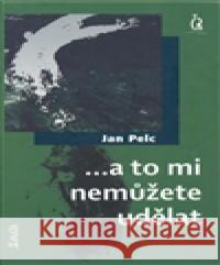 ...a to mi nemůžete udělat Jan Pelc 9788072871322 Maťa - książka