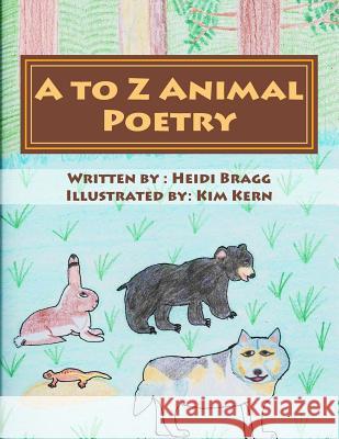 A to Z Animal Poetry Heidi Bragg Kim Kern 9781493795581 Createspace - książka