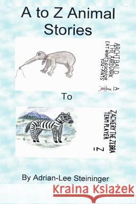 A to Z Animal Stories Mrs Adrian Steininger Mrs Adrian Steininger 9781466463622 Createspace - książka