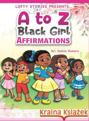 A to Z Black Girl Affirmations Jamila Romero   9798985745528 Lofty Stories LLC - książka