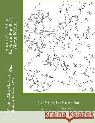 A to Z Coloring Book on Fun Facts About Nature Wood, Sharon 9781726299510 Createspace Independent Publishing Platform - książka
