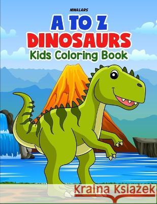 A to Z Dinosaurs: Kids Coloring Book Nina Lars   9798391766223 Independently Published - książka