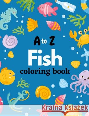 A to Z Fish Coloring Book Augusta Publishers 9798595166508 Independently Published - książka