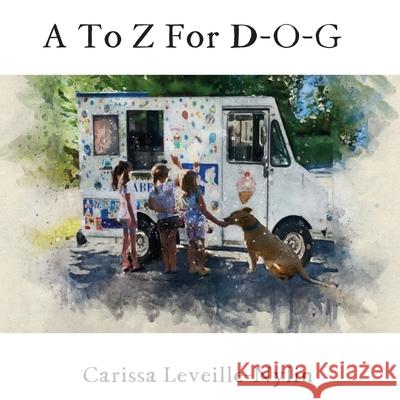 A To Z For D-O-G Carissa Lynn Leveille-Nylin 9781736407806 Tiny House Creative Studio - książka