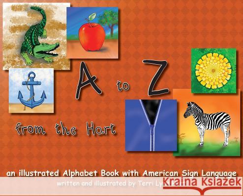 A to Z from The Hart: an illustrated Alphabet Book with American Sign Language Terri Lynn Hart 9780578505343 TK Kids - książka