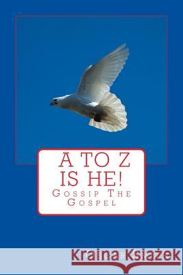 A to Z is He!.: You Can Find God Today Smith, Oscar 9781492809449 Createspace - książka