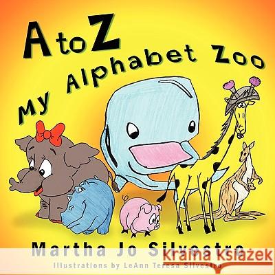 A to Z My Alphabet Zoo Martha Jo Silvestro 9781609111991 Eloquent Books - książka