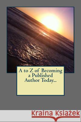 A to Z of Becoming a Published Author Today... Don Allen Holbrook 9781493744497 Createspace - książka