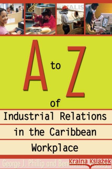 A to Z of Industrial Relations in the Caribbean Workplace George J. Phillip Benthan H. Hussey 9789768125835 University of West Indies Press - książka