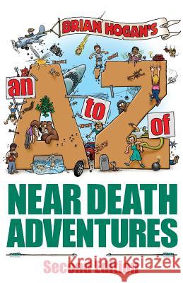 A to Z of Near-Death Adventures: Second Edition Brian Patrick Hogan Elizabeth Damon Mitchell Don Richardson (University of California 9780979905674 Asteroidea Books - książka