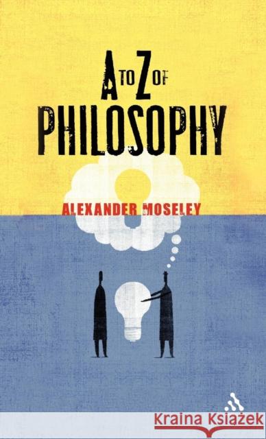 A to Z of Philosophy Alexander Moseley 9780826499479  - książka