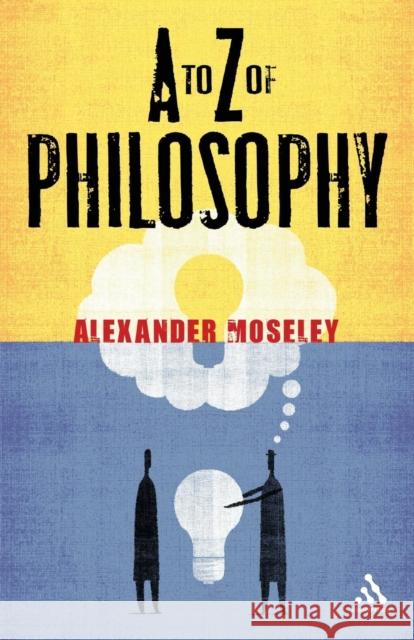 A to Z of Philosophy Alexander Moseley 9780826499486  - książka