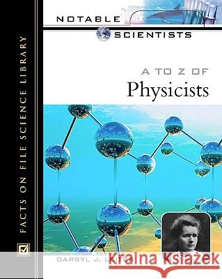 A to Z of Physicists Darryl J. Leiter Paul Ward 9780816047987 Facts on File - książka