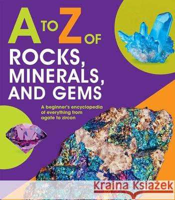 A to Z of Rocks, Minerals, and Gems Claudia Martin 9781645172857 Silver Dolphin Books - książka