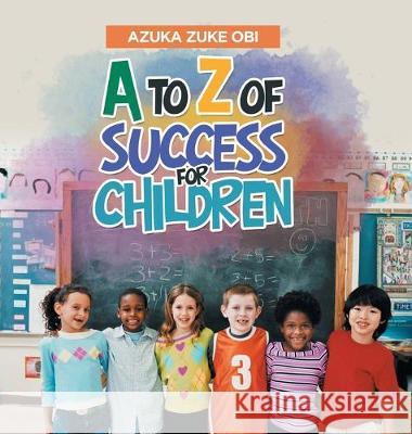 A to Z of Success for Children Azuka Zuke Obi 9781796059281 Xlibris Us - książka