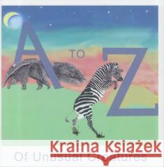 A to Z of Unusual Creatures Meredith Owen 9780995537705 Sarem Publishing House - książka