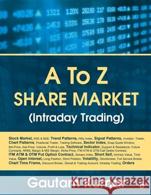 A to Z Share Market (Intraday Trading) Gautam Kumar 9781647339937 Notion Press, Inc. - książka