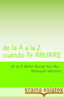 A to Z When Bored You Be: de la A a la Z cuando Te ABURRE McCloskey, Jillie 9781517653026 Createspace - książka