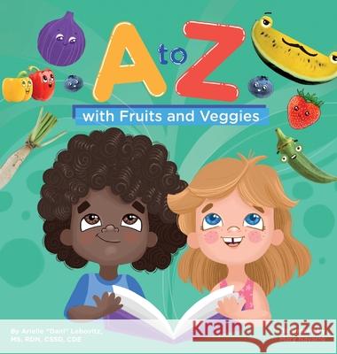 A to Z with Fruits and Veggies Arielle Lebovitz Mary Navarro Brette Fishman 9781947001121 Experience Delicious LLC - książka