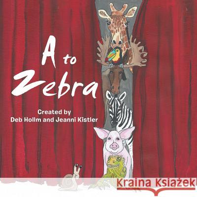 A to Zebra Deb Hollm Jeanni Kistler 9781546240914 Authorhouse - książka